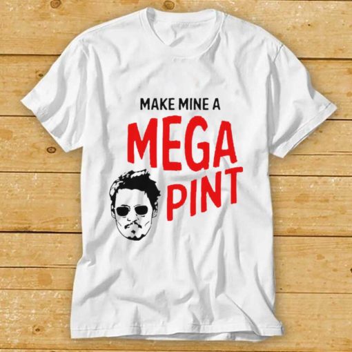 Johnny Depp Make Mine A Mega Pint T shirt