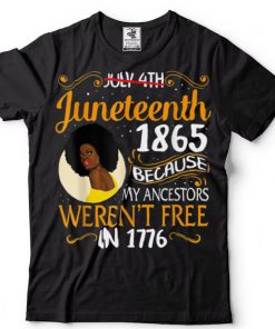 Juneteenth Black Women Because My Ancestor Werent Free 1776 T Shirt