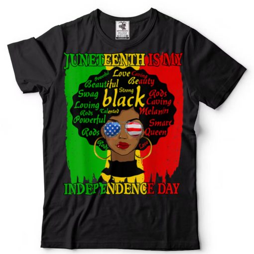 Juneteenth Is My Independence Day Black Women Afro Melanin T Shirt