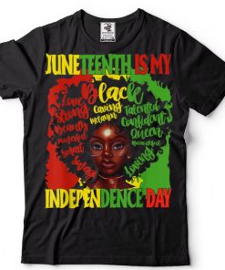 Juneteenth Is My Independence Free Day Queen Women Girls T Shirt