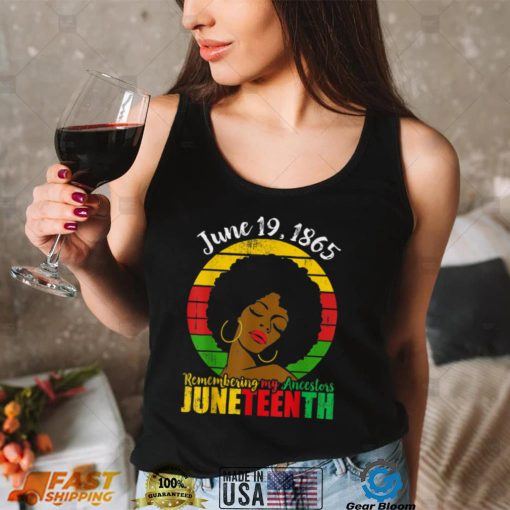 Juneteenth Remembering My Ancestors Black Women Black Queen T Shirt