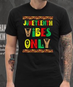 Juneteenth Vibes Melanin Black Girl Funny Men Women Kid T Shirt