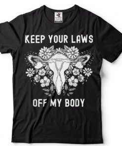 Keep Your Laws Off My Body Feminist Abortion Pro Choice Tee T Shirt (1)