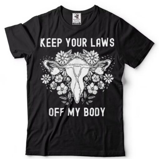 Keep Your Laws Off My Body Feminist Abortion Pro Choice Tee T Shirt (1)