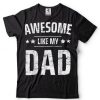 Kids Awesome Like My Dad Sayings Funny Ideas For Fathers Day T Shirt