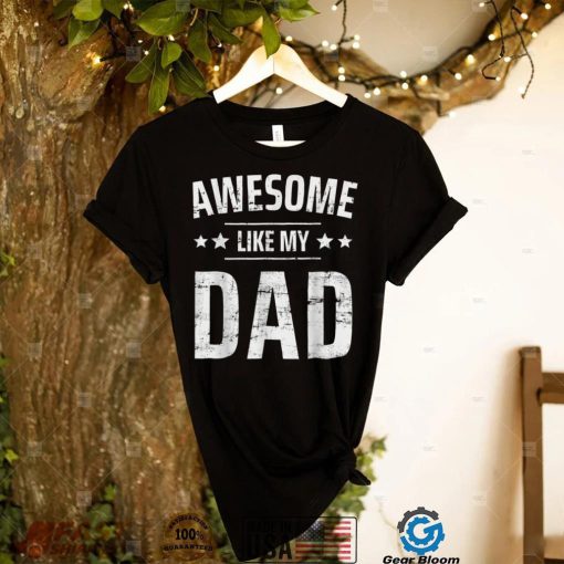 Kids Awesome Like My Dad Sayings Funny Ideas For Fathers Day T Shirt