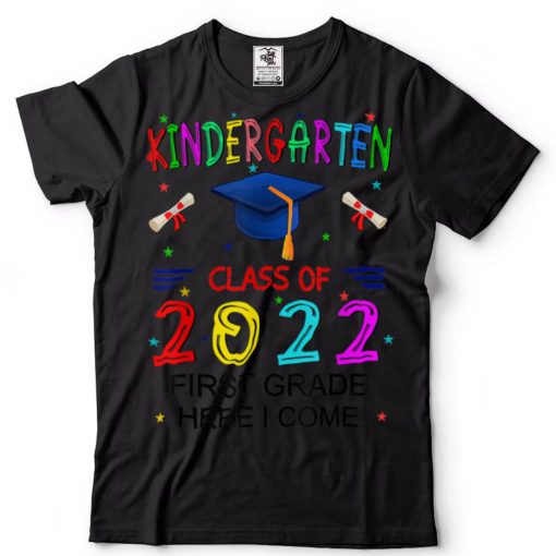 Kindergarten Graduation Class Of 2022 1st Grade Here I Come T Shirt