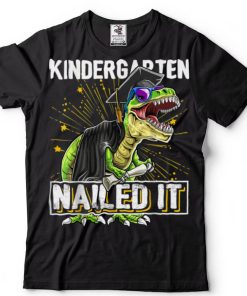 Kindergarten Nailed It T Rex Dinosaur Graduation Cap Gown T Shirt