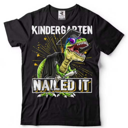 Kindergarten Nailed It T Rex Dinosaur Graduation Cap Gown T Shirt