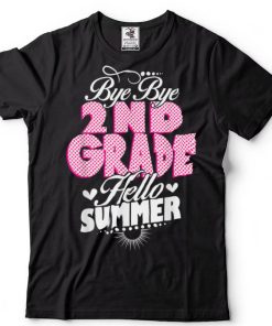 Last Day Of School Bye Bye 2nd Grade Hello Summer Girls T Shirt