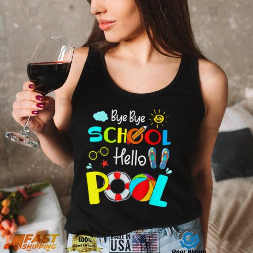 Last Day Of School Bye Bye School Hello Pool Summer Kids T Shirt