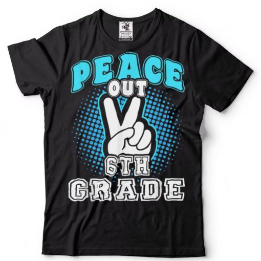 Last Day of School Peace Out 6th Grade Teacher Kids T Shirt
