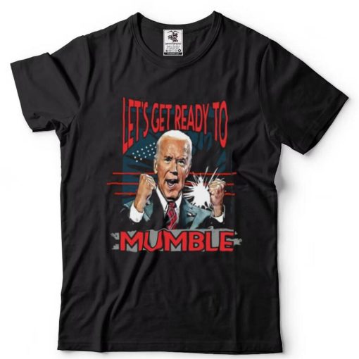 Lets Get Ready To Mumble Classic T shirt