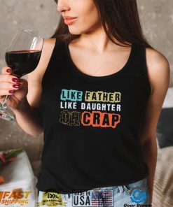 Like Father Like Daughter Oh Crap T Shirt