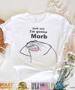 Look Out I’m Gonna Morb T Shirts