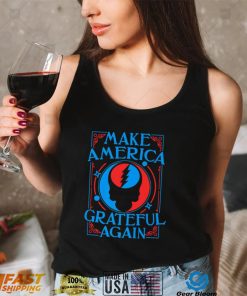 Make America Grateful Again Fans of Classic Rock T Shirt
