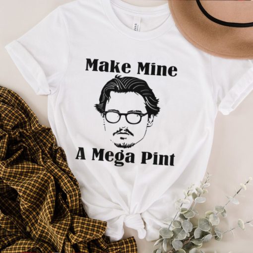 Make Mine A Mega Pint Funny Johnny Depp Best T Shirt