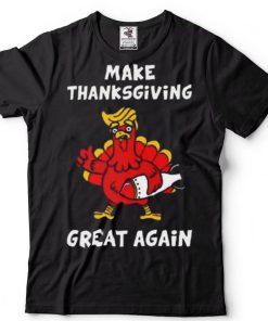 Make Thanksgiving Great Again Donald Trump T Shirt