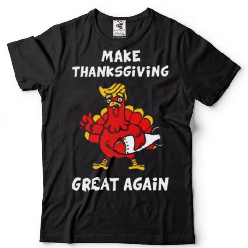 Make Thanksgiving Great Again Donald Trump T Shirt