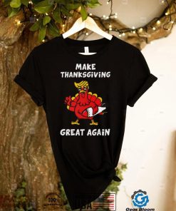 Make Thanksgiving Great Again Donald Trump T Shirt