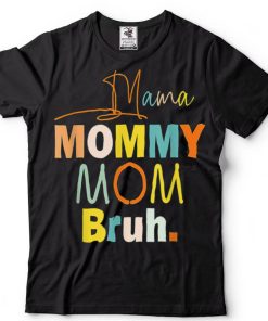 Mama Mommy Mom Bruh Mommy And Me Funny Boy Mom Life Gifts T Shirt