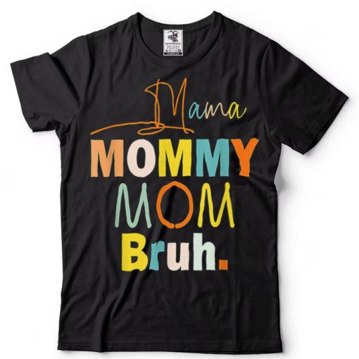 Mama Mommy Mom Bruh Mommy And Me Funny Boy Mom Life Gifts T Shirt