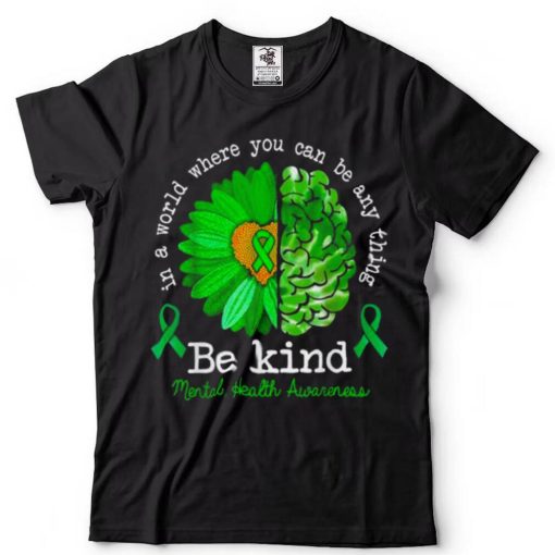 May green be kind mental health awareness sunflower support shirt