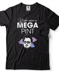 Mega Pint Kind Of Day Shirts