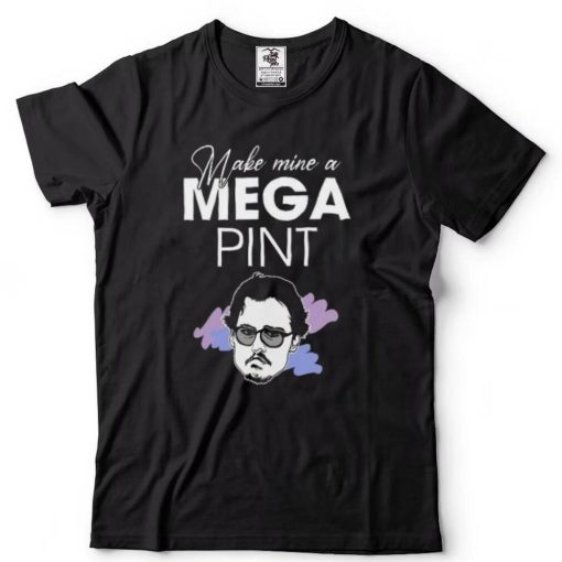 Mega Pint Kind Of Day Shirts