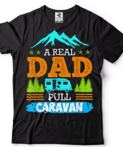 Mens A Real Dad Pulls Caravan Camping Camper Caravan T Shirt