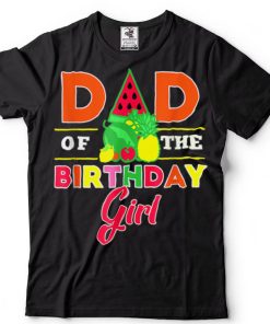 Mens Dad Of The Birthday Girl Twotti Fruity Theme Daddy Party T Shirt