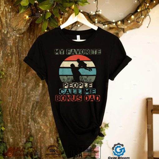 Mens Fathers Day Gift Tee My Favorite People Call Me Bonus Dad T Shirt
