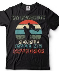 Mens Fathers Day Gift Tee My Favorite People Call Me Grandpop T Shirt
