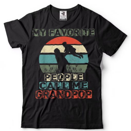 Mens Fathers Day Gift Tee My Favorite People Call Me Grandpop T Shirt