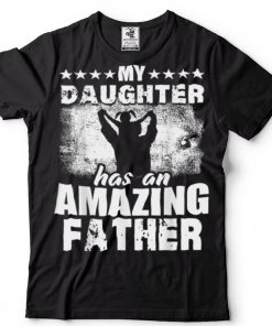 Mens Gift For Fathers Day Tee My Daughter Has Amazing Father T Shirt