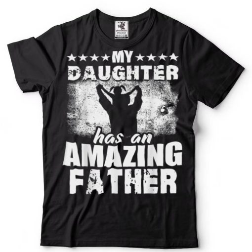 Mens Gift For Fathers Day Tee My Daughter Has Amazing Father T Shirt