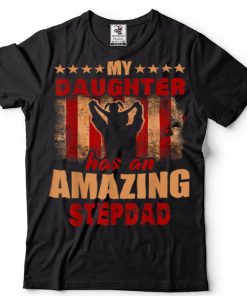 Mens Gift For Fathers Day Tee My Daughter Has Amazing StepDad T Shirt