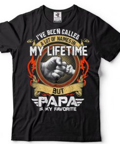Mens I’ve Been Called Lot Of Name But Papa Is My Favorite T Shirt