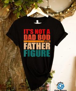 Mens Mens IT’S NOT A DAD BOD, IT’S A FATHER FIGURE Funny Fathers T Shirt