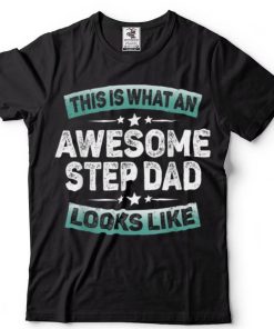 Mens This Is What An Awesome Step Dad Looks Like Fathers Day Gift T Shirt