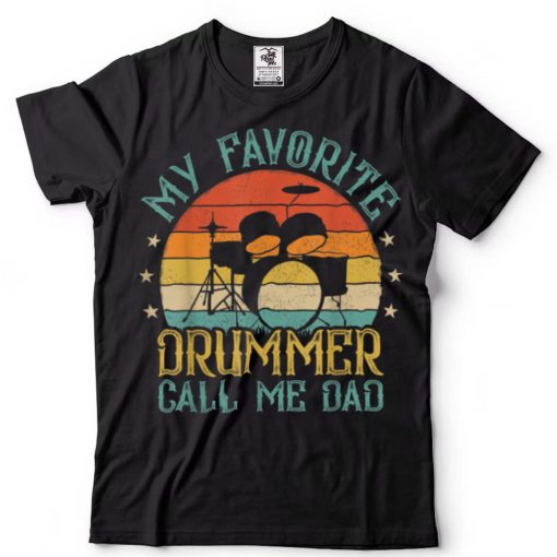 Mens Vintage My Favorite Drummer Call Me Dad Drummer Father’s Day T Shirt