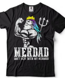 Merdad Dont Mess With My Mermaid Strong Mer Dad Daughter T Shirt