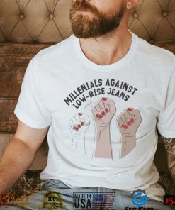 Millennials Against Low Rise Jean Shirt