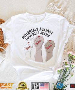 Millennials Against Low Rise Jean Shirt