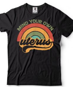 Mind Your Own Uterus Pro Choice Feminist Women's Rights T Shirt (1)