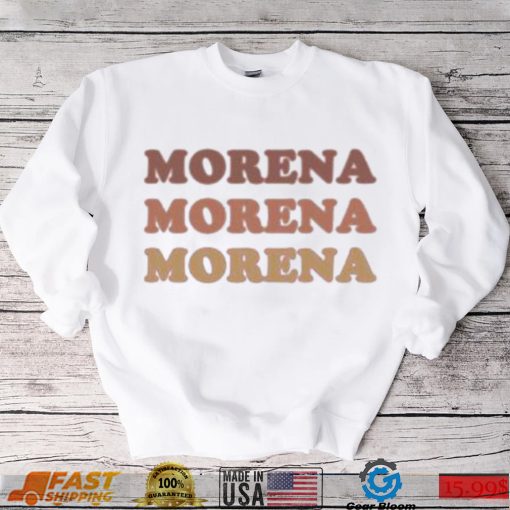Morena Morena Morena Morgan Radford Shirt