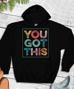 Motivational Testing Day   For Teacher You Got This T Shirt