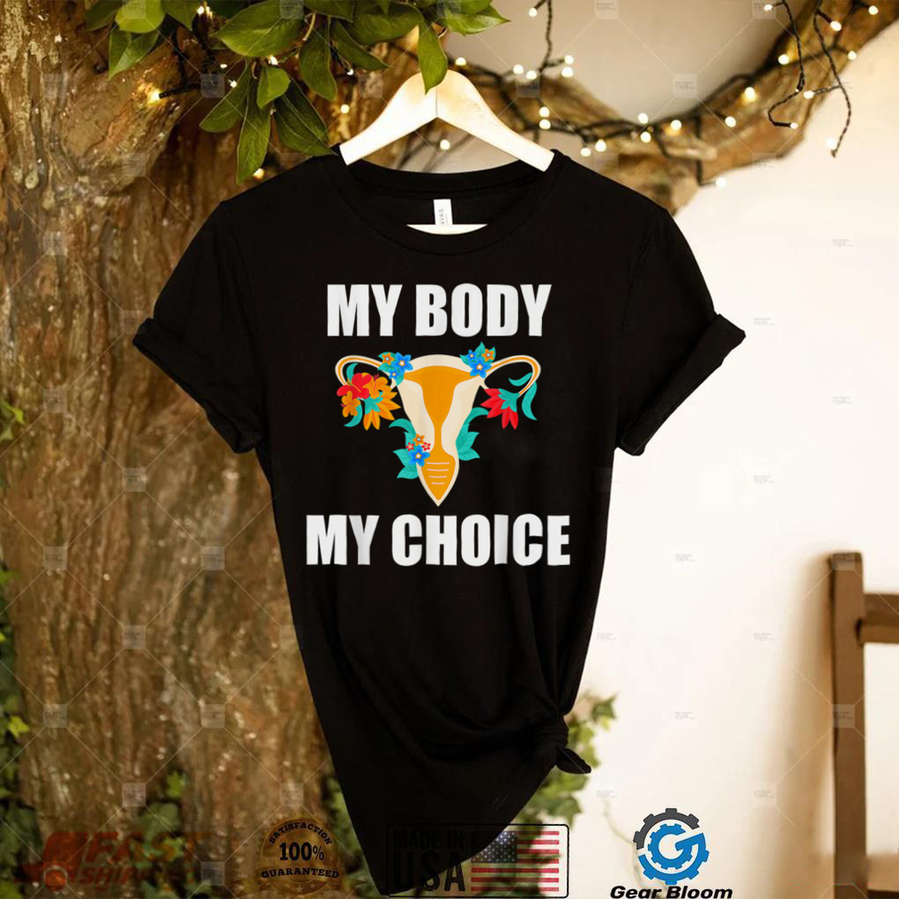 My Body My Choice Pro Choice Feminist Women's Rights T Shirt