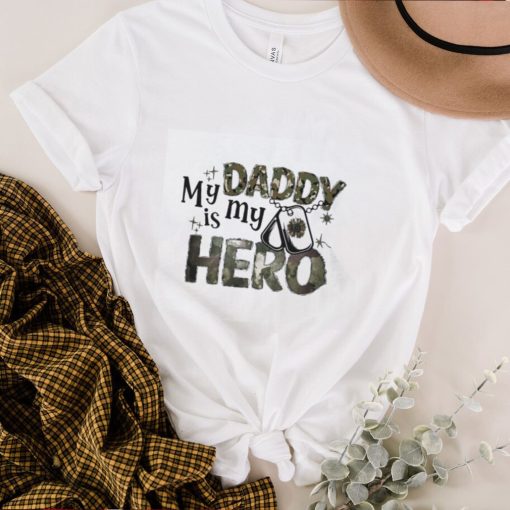 My Dad is My Hero  Father’s Day  Veteran shirt