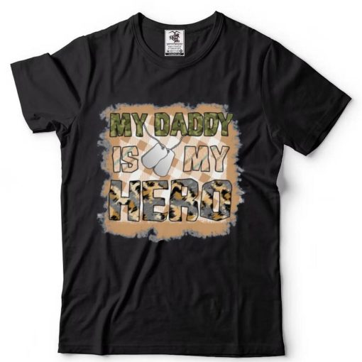 My Daddy Is My Hero Military Dad Shirt